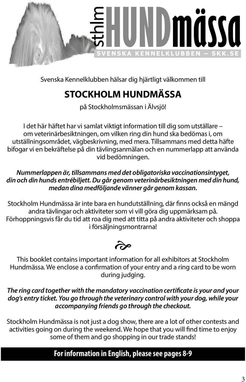 Tillsammans med detta häfte bifogar vi en bekräftelse på din tävlingsanmälan och en nummerlapp att använda vid bedömningen.