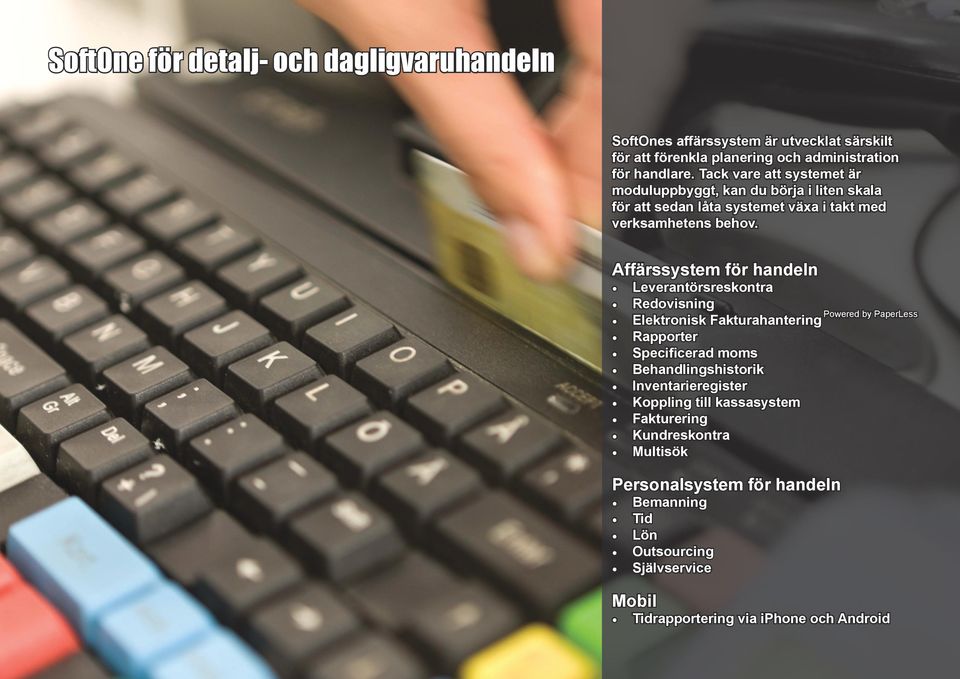 Affärssystem för handeln Leverantörsreskontra Redovisning Elektronisk Fakturahantering Rapporter Specificerad moms Behandlingshistorik Inventarieregister