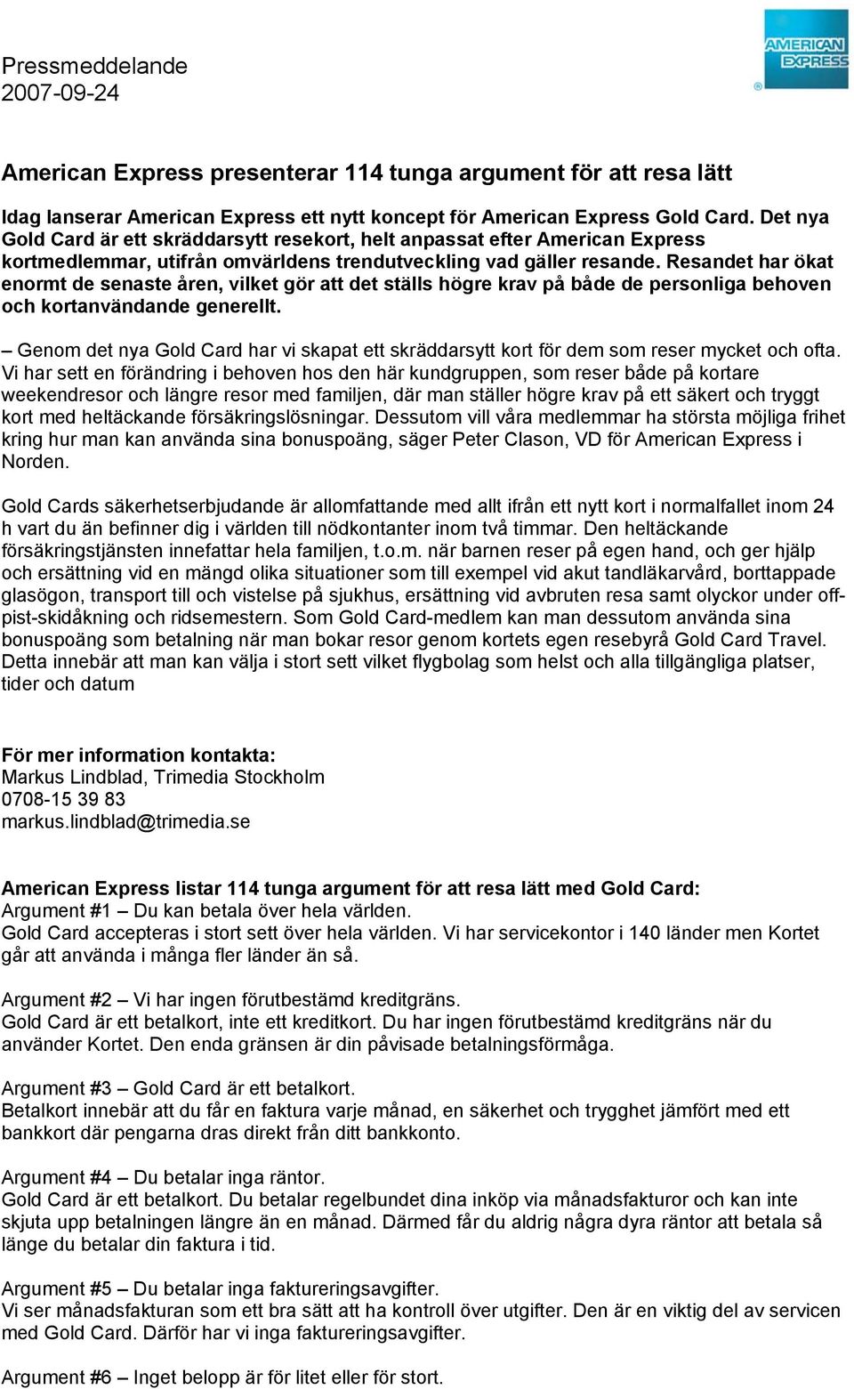 Resandet har ökat enormt de senaste åren, vilket gör att det ställs högre krav på både de personliga behoven och kortanvändande generellt.