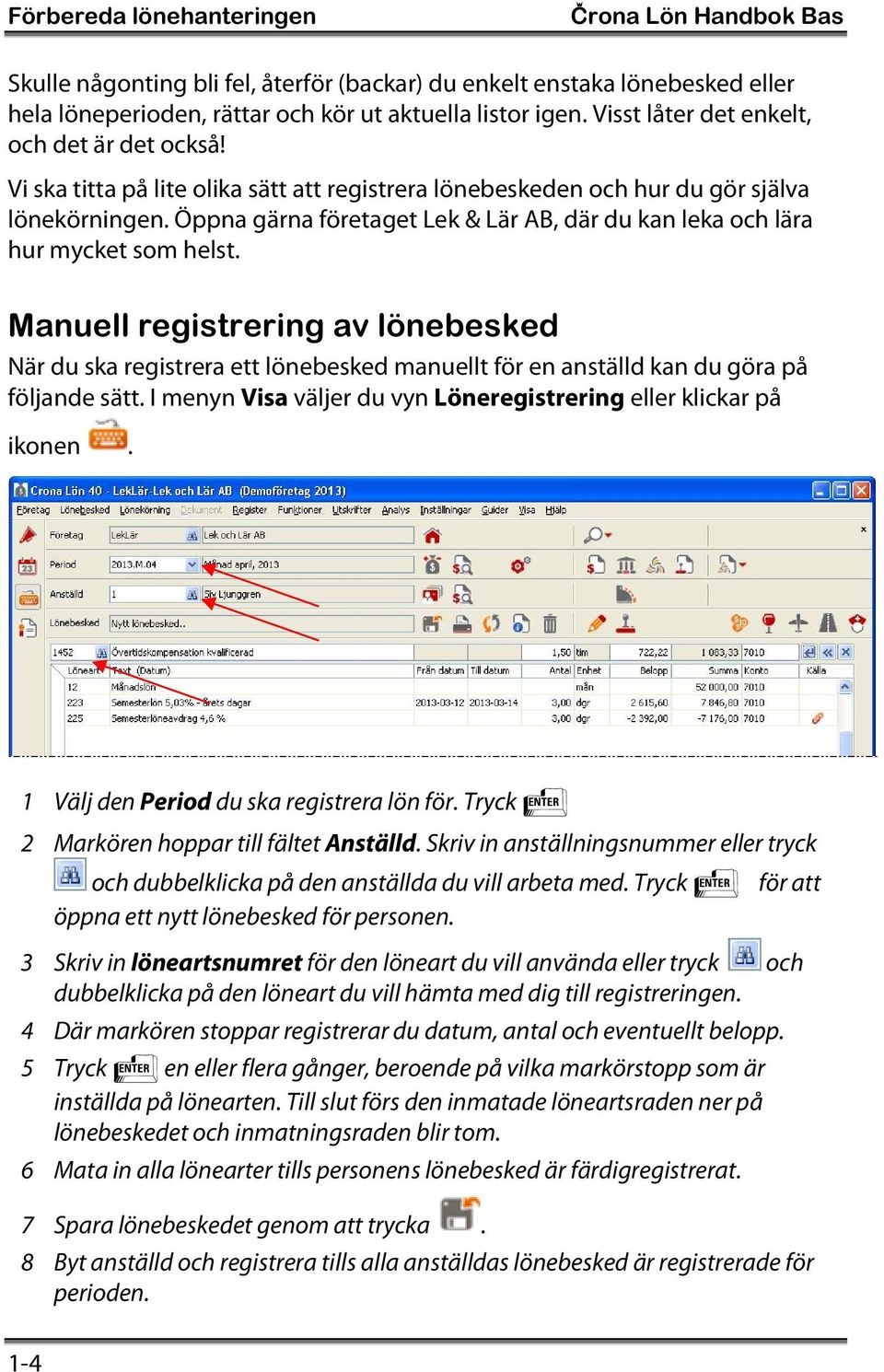 Öppna gärna företaget Lek & Lär AB, där du kan leka och lära hur mycket som helst.
