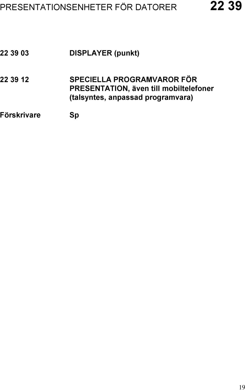 PROGRAMVAROR FÖR PRESENTATION, även till