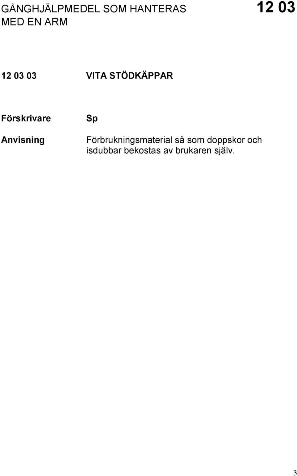 Förbrukningsmaterial så som doppskor