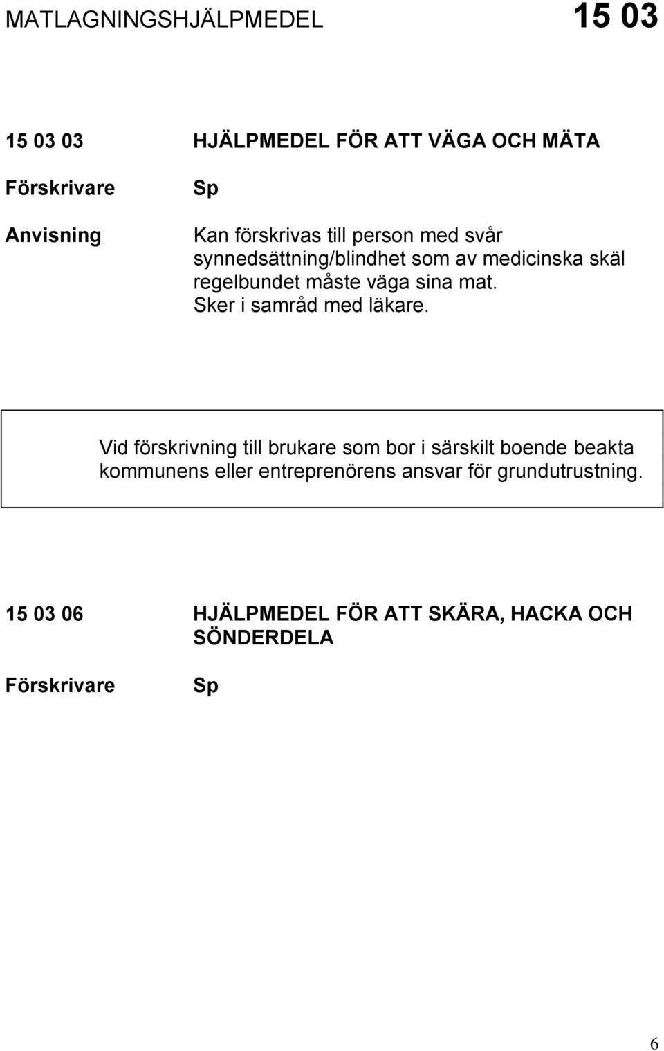 Sker i samråd med läkare.