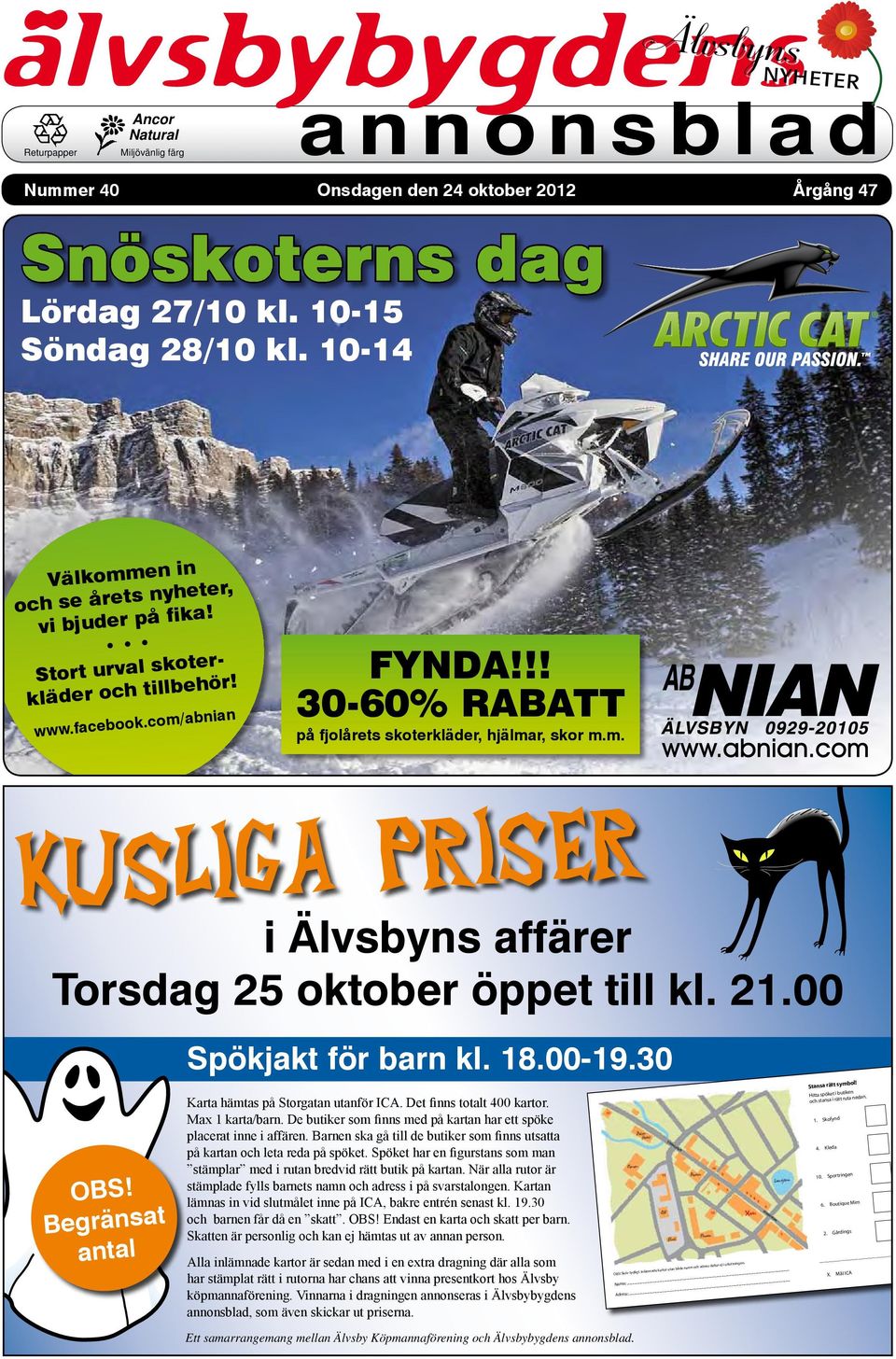 21.00 OBS! Begränsat antal Spökjakt för barn kl. 18.00-19.30 Karta hämtas på Storgatan utanför ICA. Det finns totalt 400 kartor. Max 1 karta/barn.