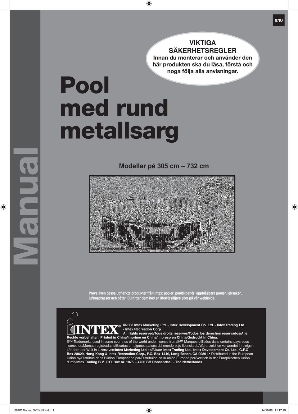 Prova även dessa utmärkta produkter från Intex: pooler, pooltillbehör, uppblåsbara pooler, leksaker, luftmadrasser och båtar. Du hittar dem hos en återförsäljare eller på vår webbsida. w w w.