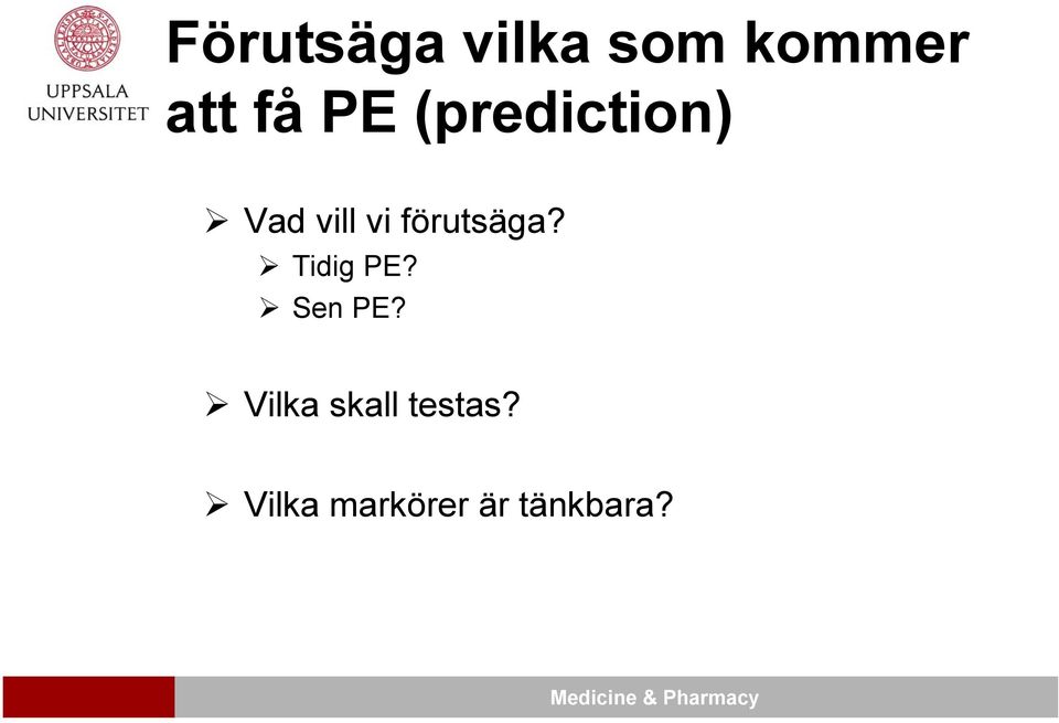 förutsäga? Tidig PE? Sen PE?