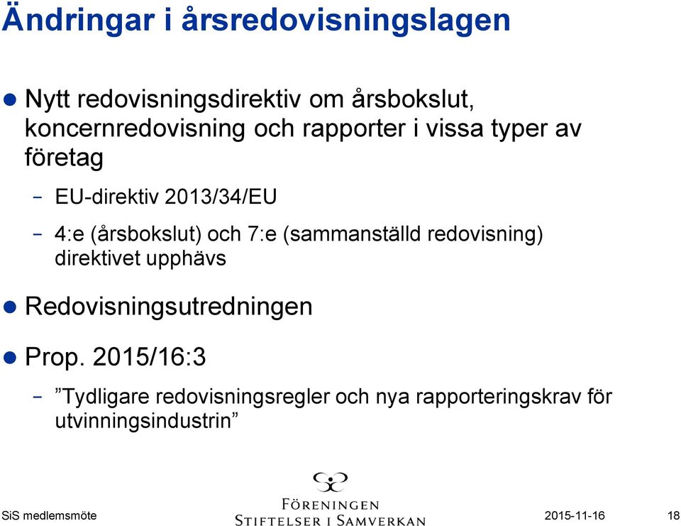 (sammanställd redovisning) direktivet upphävs Redovisningsutredningen Prop.