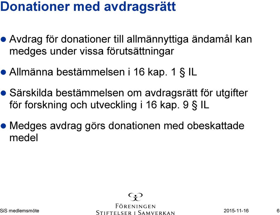 1 IL Särskilda bestämmelsen om avdragsrätt för utgifter för forskning och