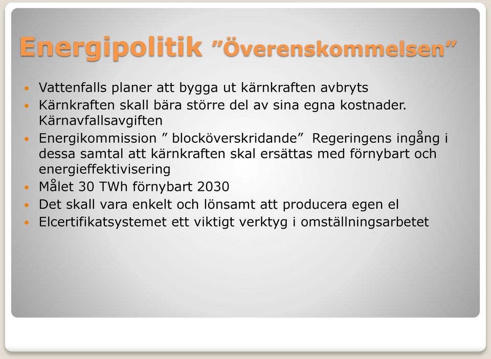 Kärnavfallsavgiften Energikommission blocköverskridande Regeringens ingång i dessa samtal att kärnkraften skal