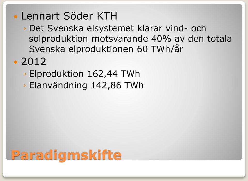 totala Svenska elproduktionen 60 TWh/år 2012