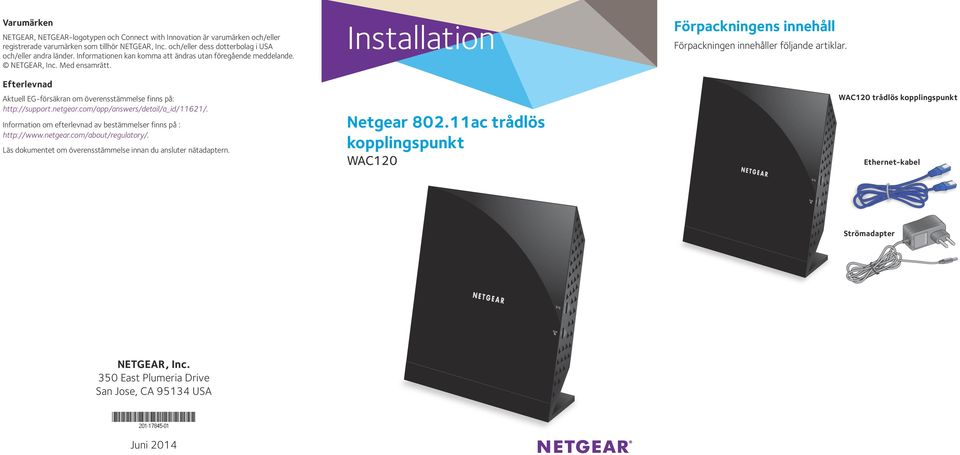 com/app/answers/detail/a_id/11621/. Information om efterlevnad av bestämmelser finns på : http://www.netgear.com/about/regulatory/. Läs dokumentet om överensstämmelse innan du ansluter nätadaptern.