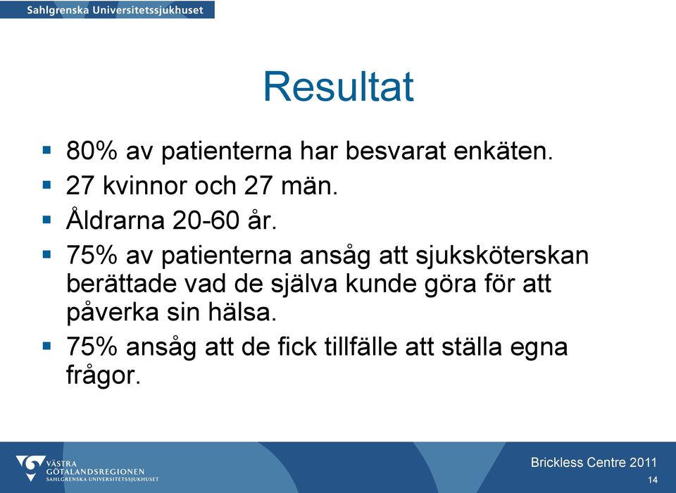 75% av patienterna ansåg att sjuksköterskan berättade vad de