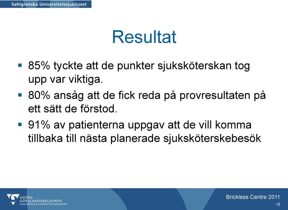 80% ansåg att de fick reda på provresultaten på ett sätt