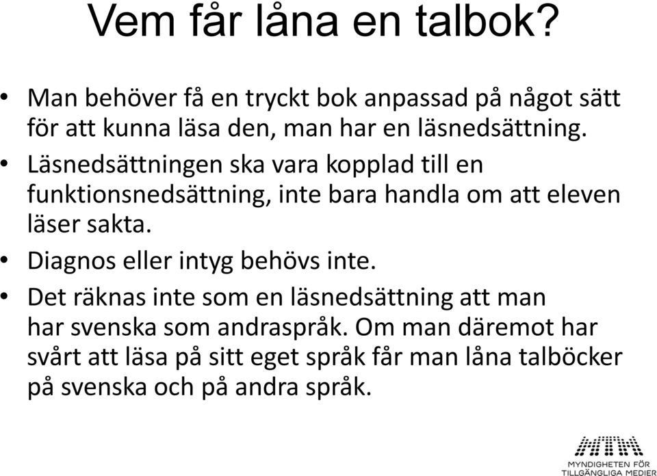 Läsnedsättningen ska vara kopplad till en funktionsnedsättning, inte bara handla om att eleven läser sakta.
