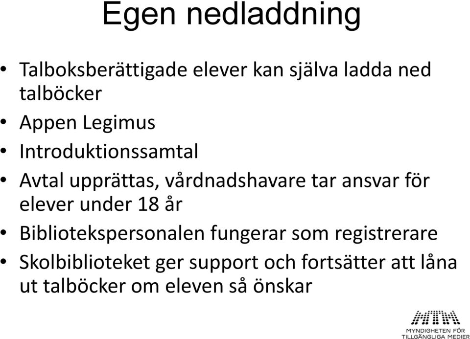 för elever under 18 år Bibliotekspersonalen fungerar som registrerare