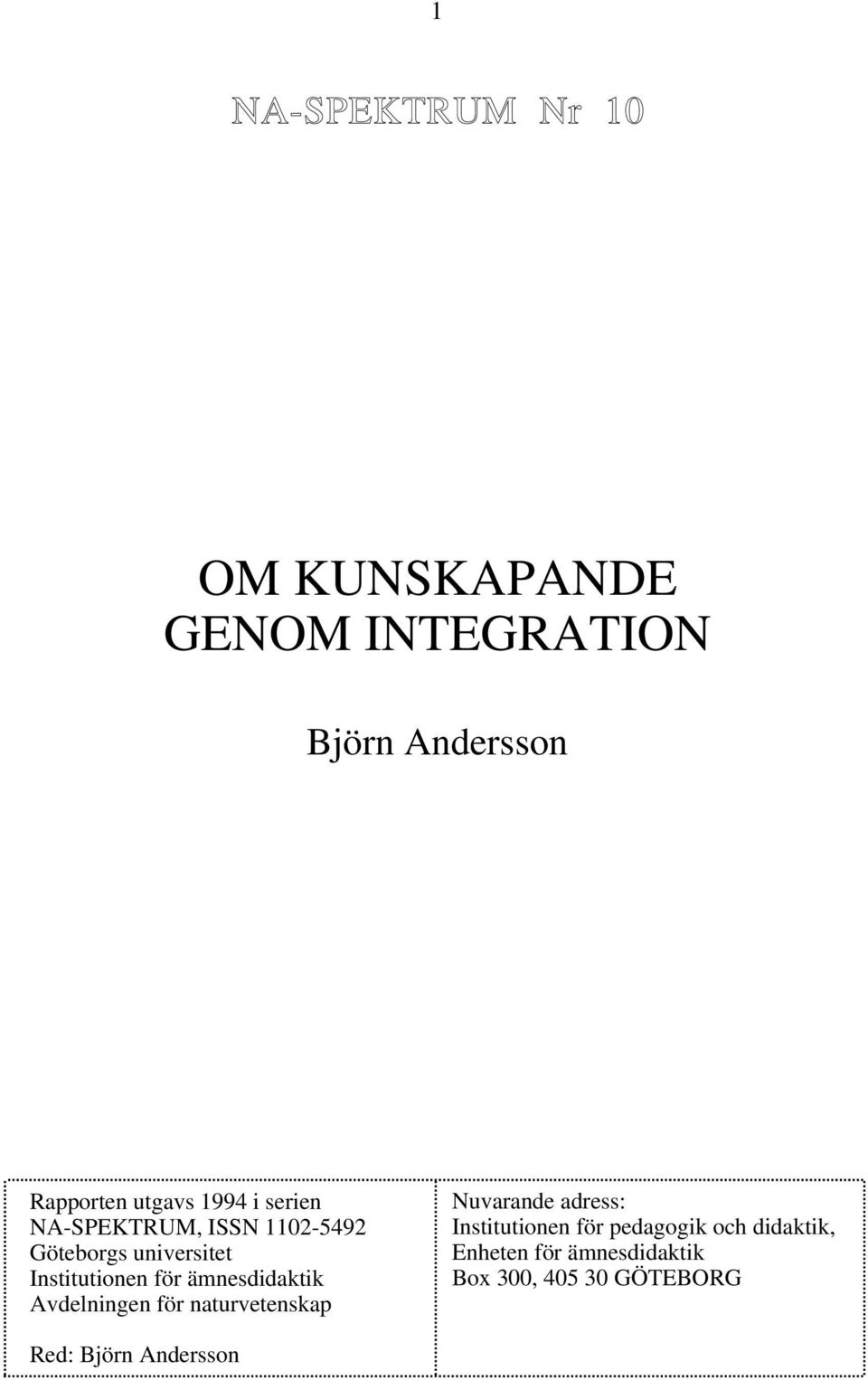 ämnesdidaktik Avdelningen för naturvetenskap Nuvarande adress: Institutionen för