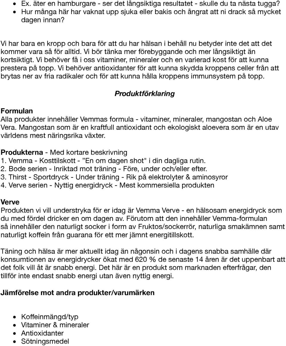 Vi behöver få i oss vitaminer, mineraler och en varierad kost för att kunna prestera på topp.