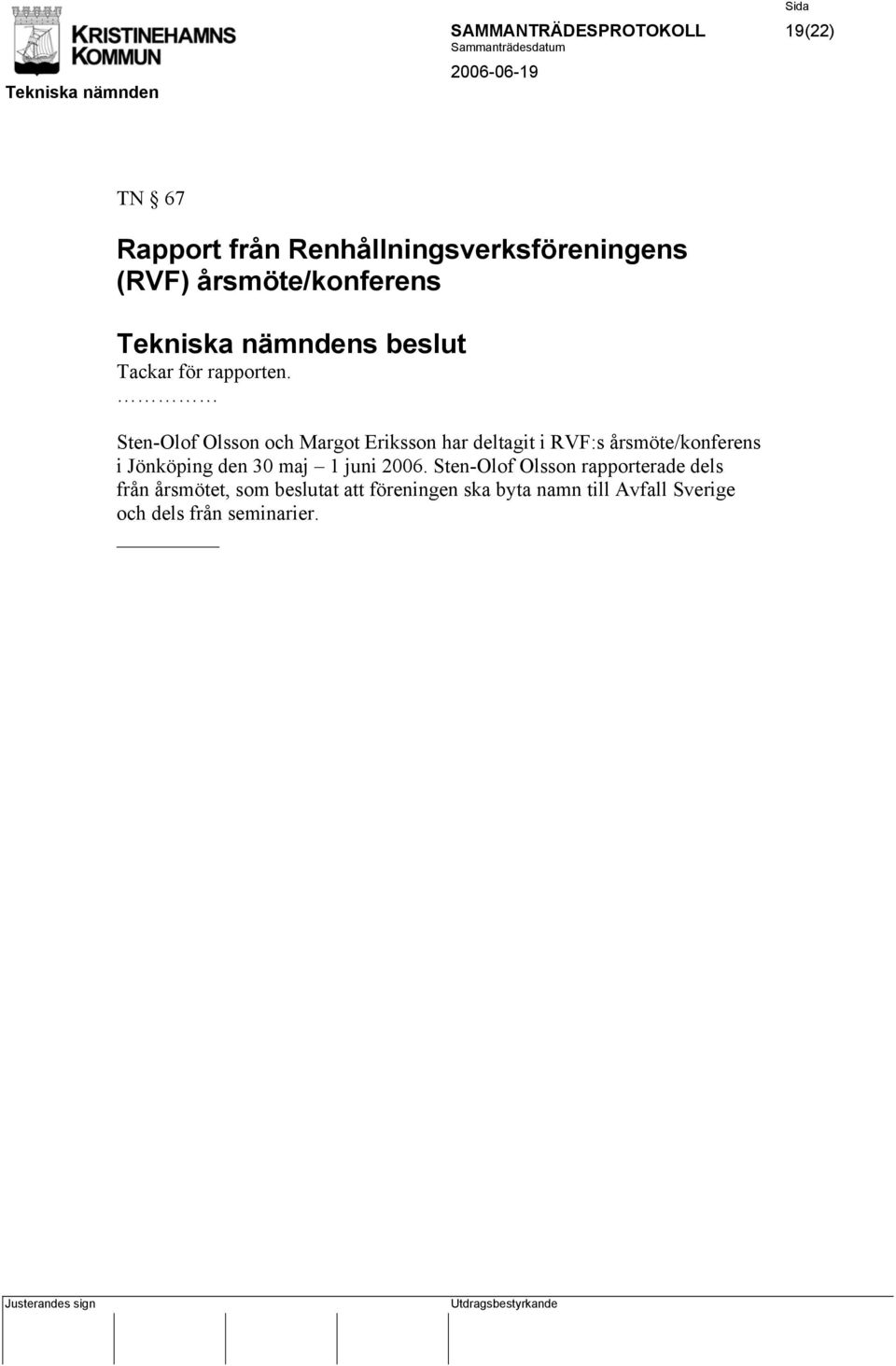 Sten-Olof Olsson och Margot Eriksson har deltagit i RVF:s årsmöte/konferens i Jönköping den