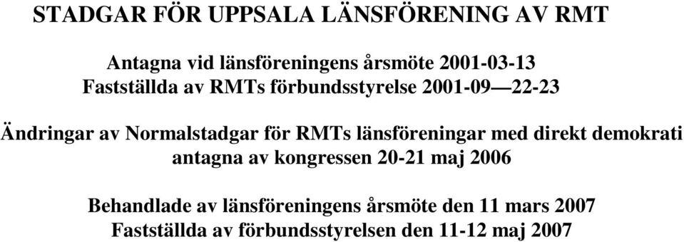 länsföreningar med direkt demokrati antagna av kongressen 20-21 maj 2006 Behandlade av