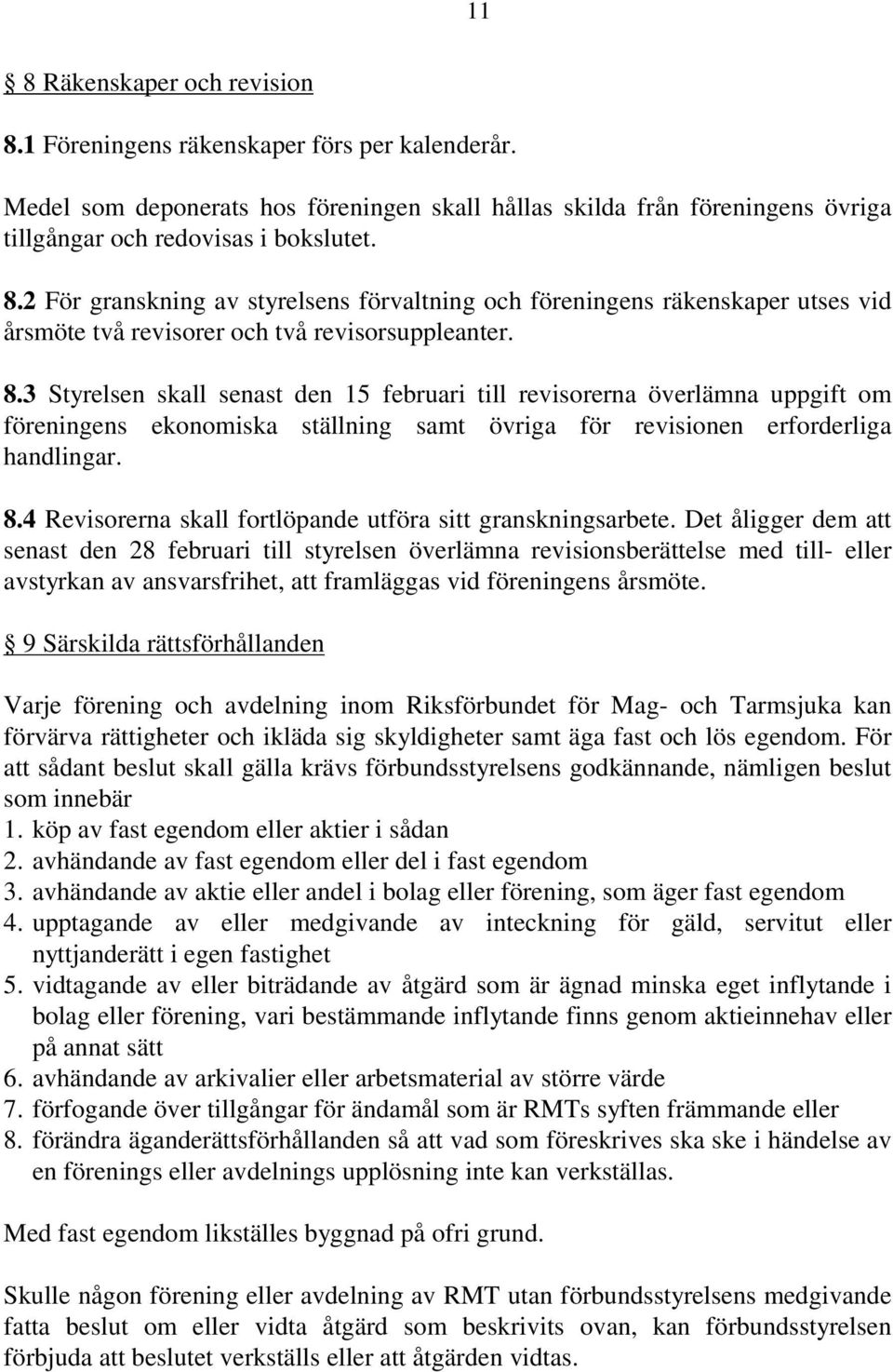 4 Revisorerna skall fortlöpande utföra sitt granskningsarbete.