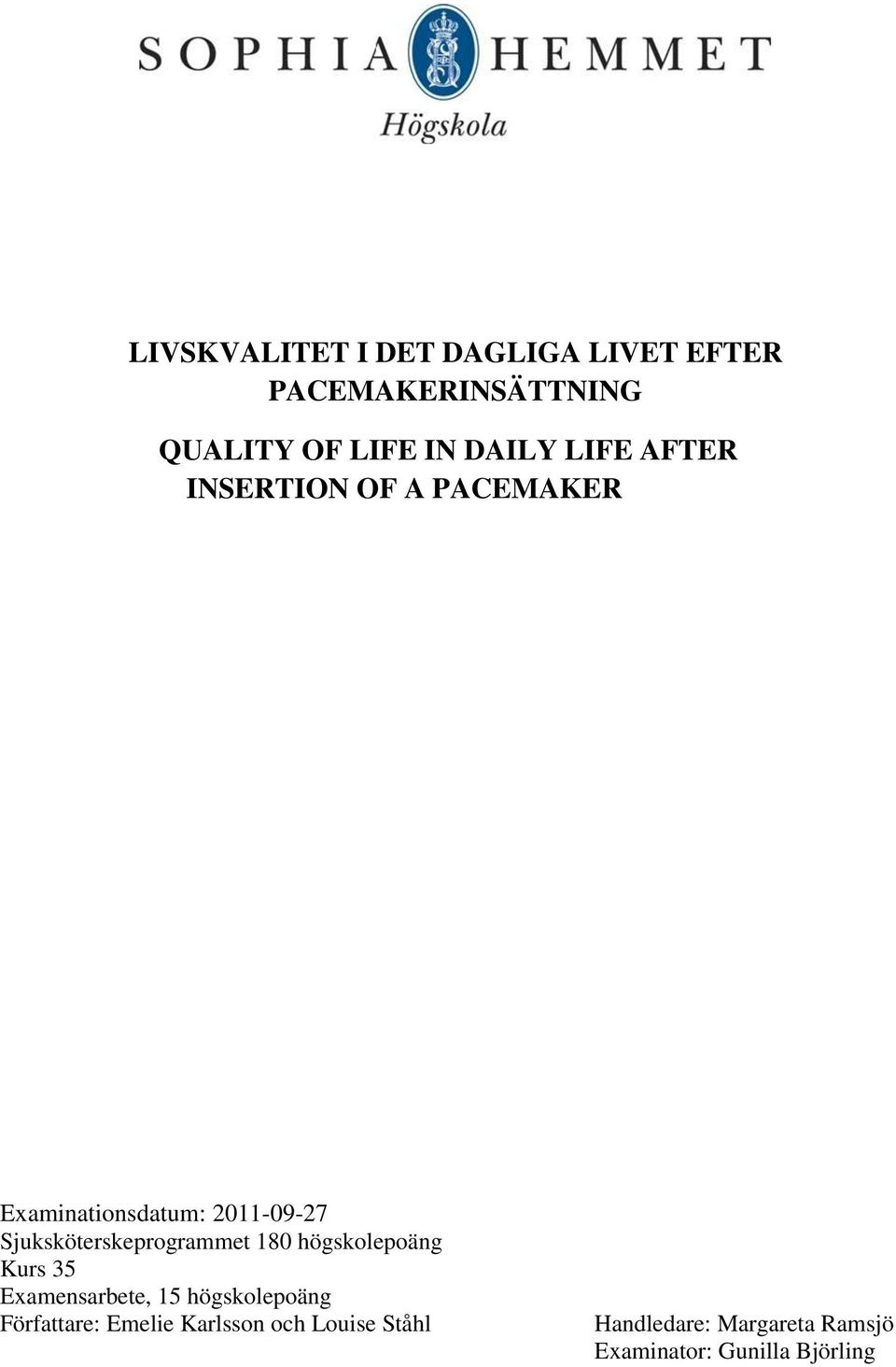 Sjuksköterskeprogrammet 180 högskolepoäng Kurs 35 Examensarbete, 15 högskolepoäng