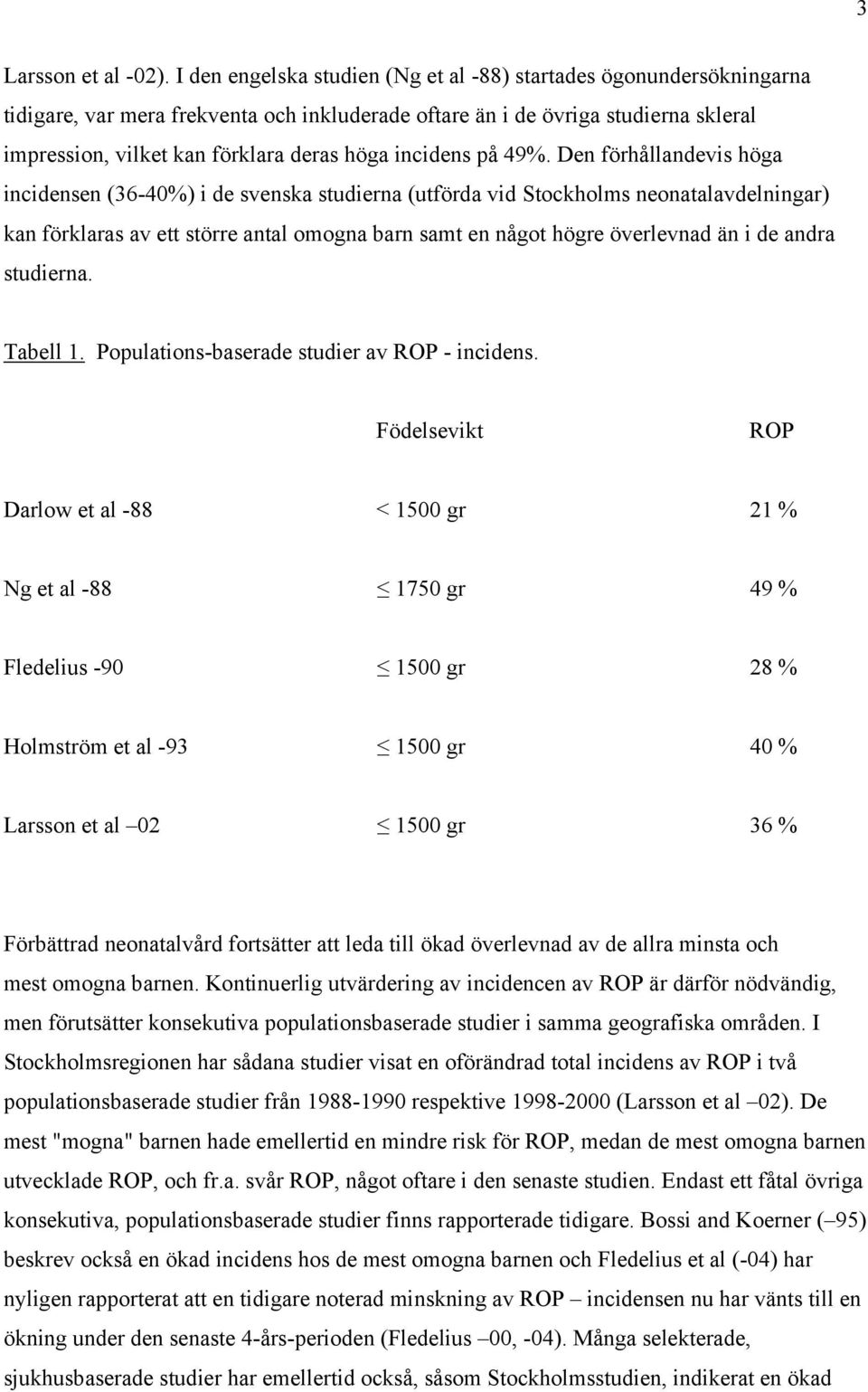 incidens på 49%.