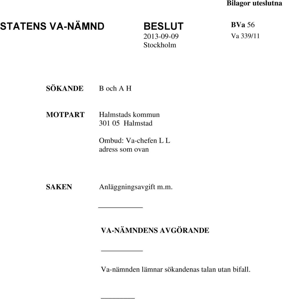 Halmstad Ombud: Va-chefen L L adress som ovan SAKEN