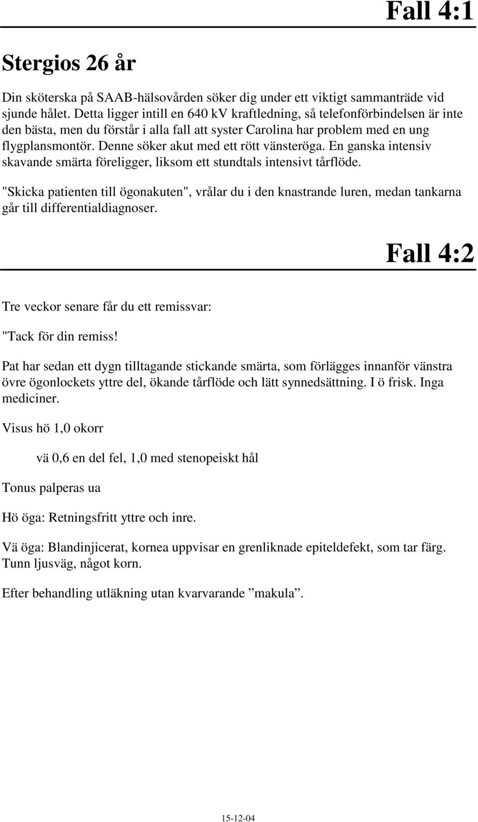 Fall 1:1. Fall 1:2. Leila K 2 år - PDF Gratis nedladdning