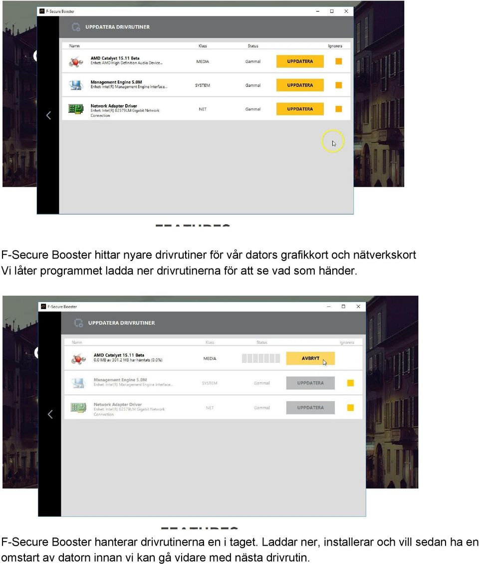 händer. F Secure Booster hanterar drivrutinerna en i taget.