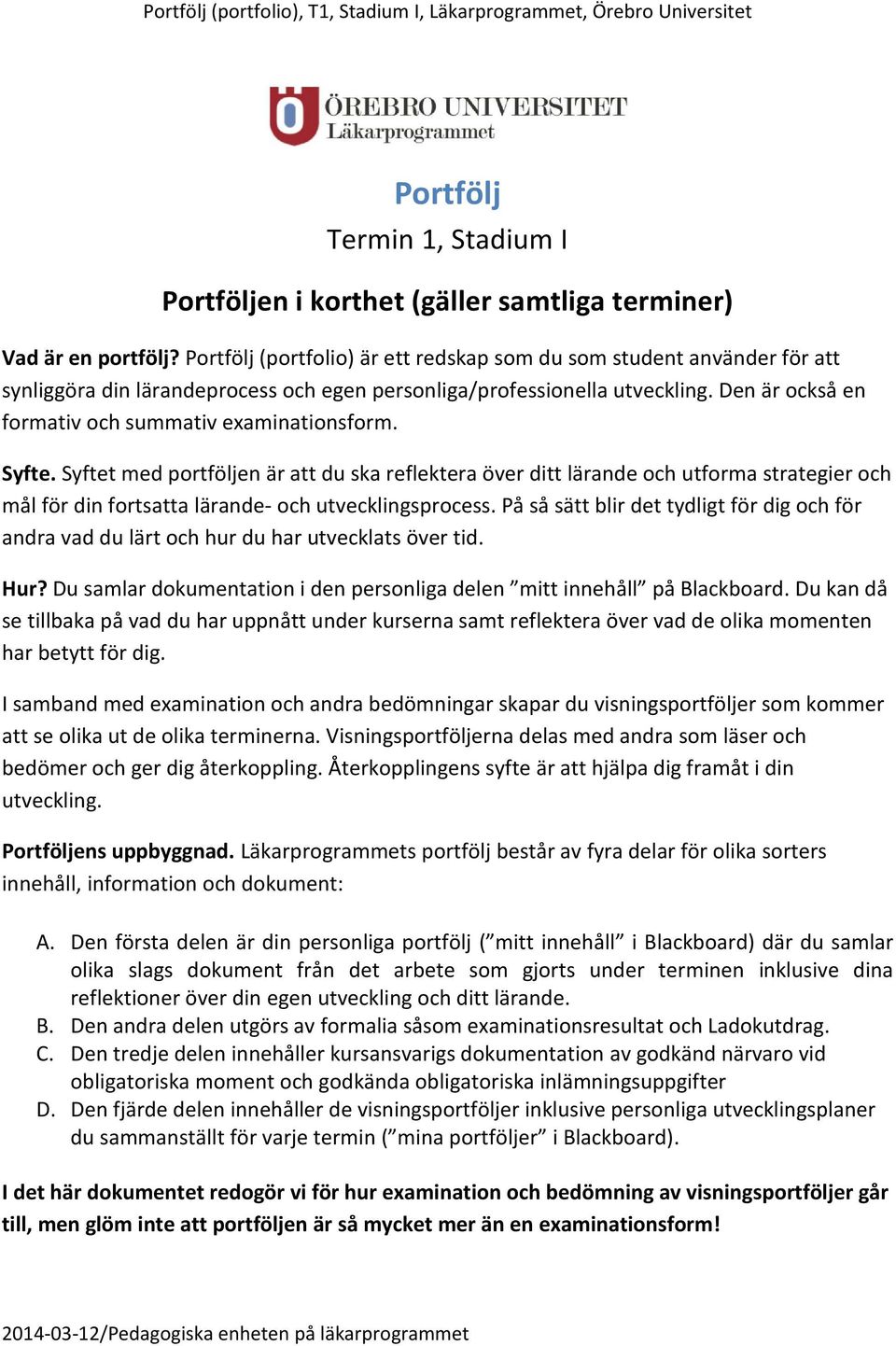 Den är också en formativ och summativ examinationsform. Syfte.