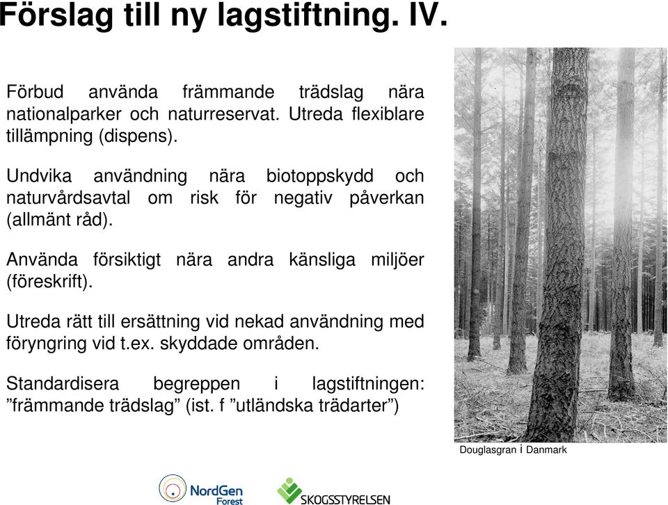 Undvika användning nära biotoppskydd och naturvårdsavtal om risk för negativ påverkan (allmänt råd).