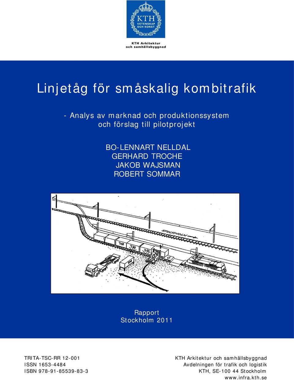 2011 TRITA-TSC-RR 12-001 ISSN 1653-4484 ISBN 978-91-85539-83-3 KTH Arkitektur och