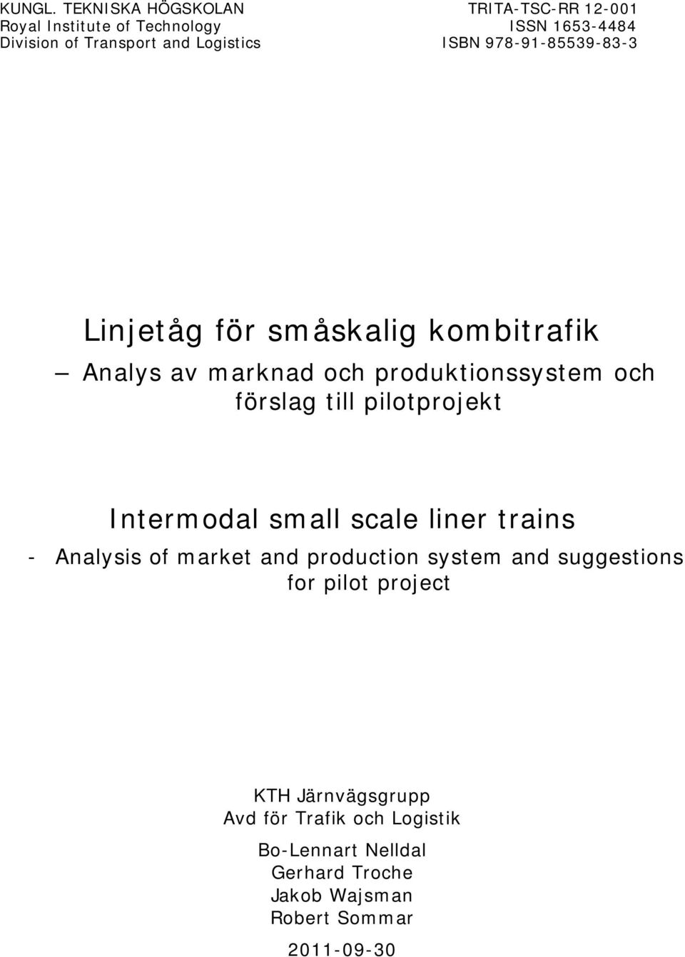 ISBN 978-91-85539-83-3 Linjetåg för småskalig kombitrafik Analys av marknad och produktionssystem och förslag till