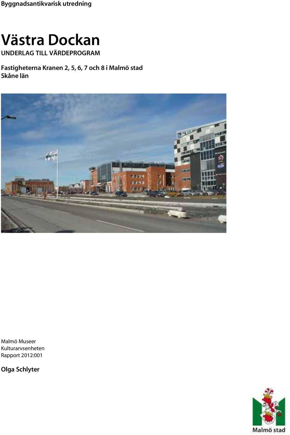 2, 5, 6, 7 och 8 i Malmö stad Skåne län Malmö