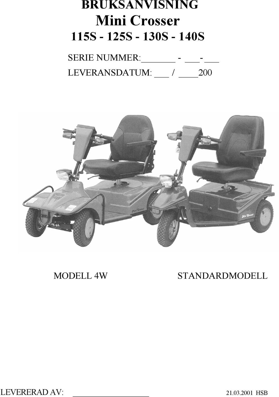 LEVERANSDATUM: / 200 MODELL 4W