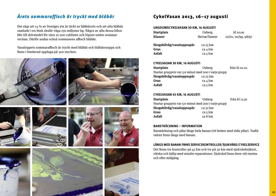 Vasaloppets sommaraffisch är tryckt med blåbär och blåbärssoppa och finns i limiterad upplaga på 500 stycken.