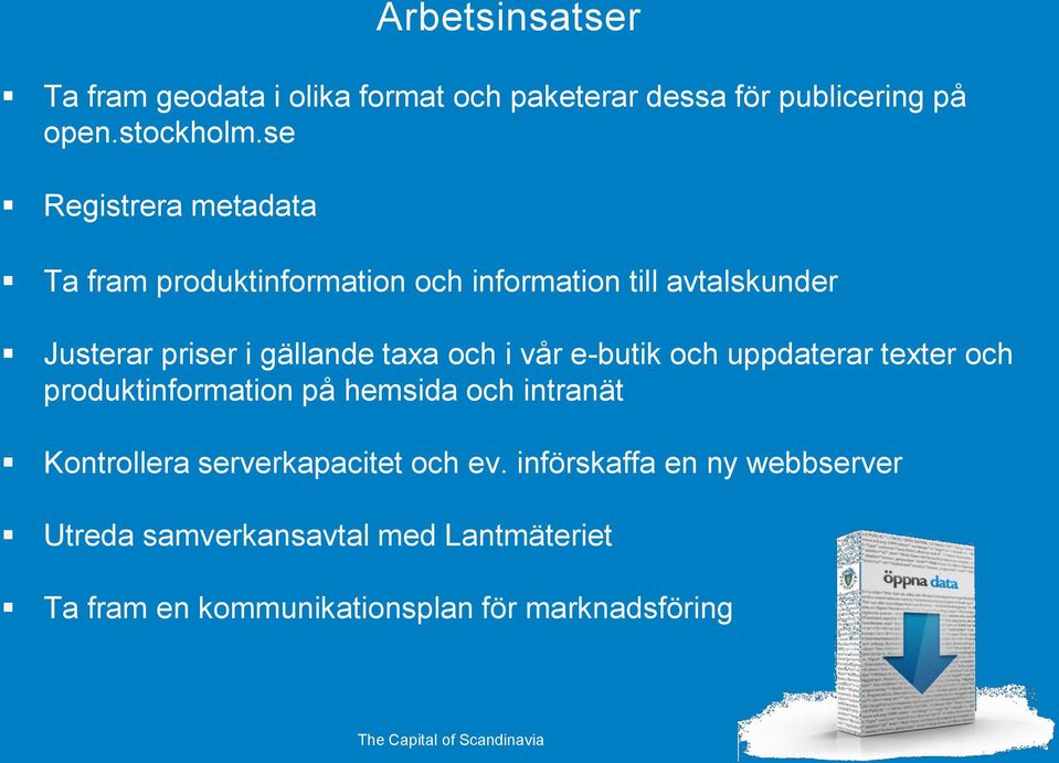 gällande taxa och i vår e-butik och uppdaterar texter och produktinformation på hemsida och intranät Kontrollera