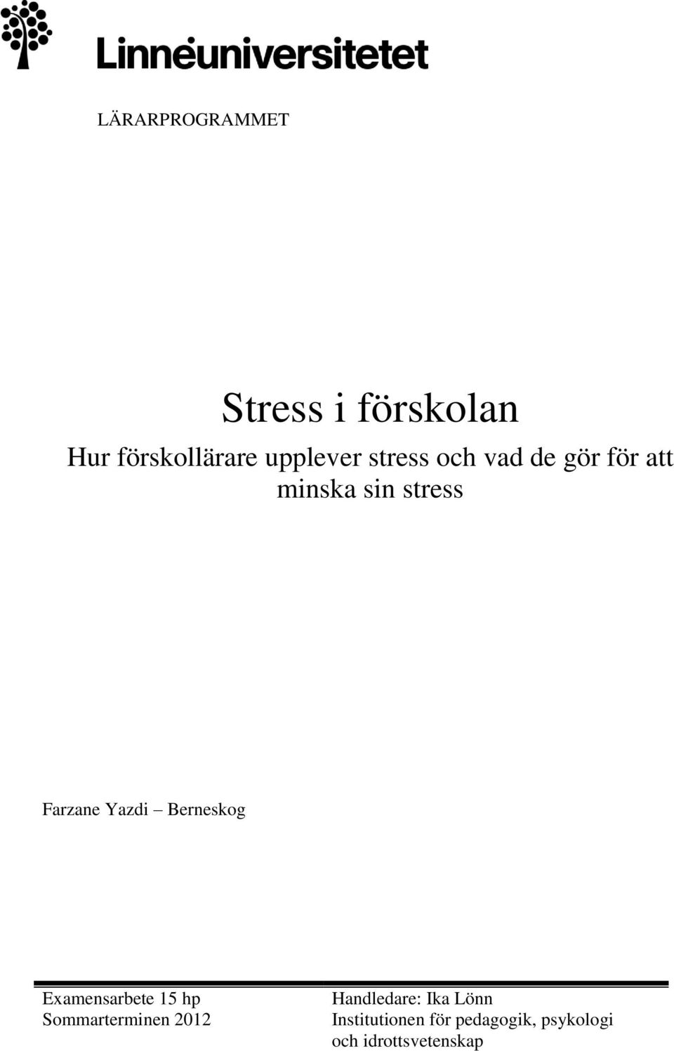 Berneskog Examensarbete 15 hp Sommarterminen 2012 Handledare:
