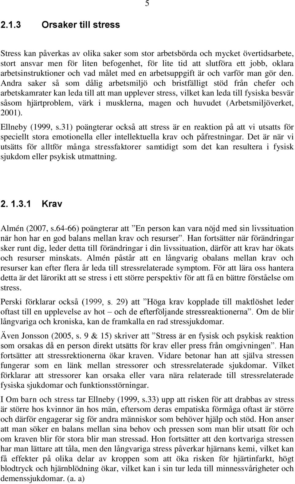 arbetsinstruktioner och vad målet med en arbetsuppgift är och varför man gör den.