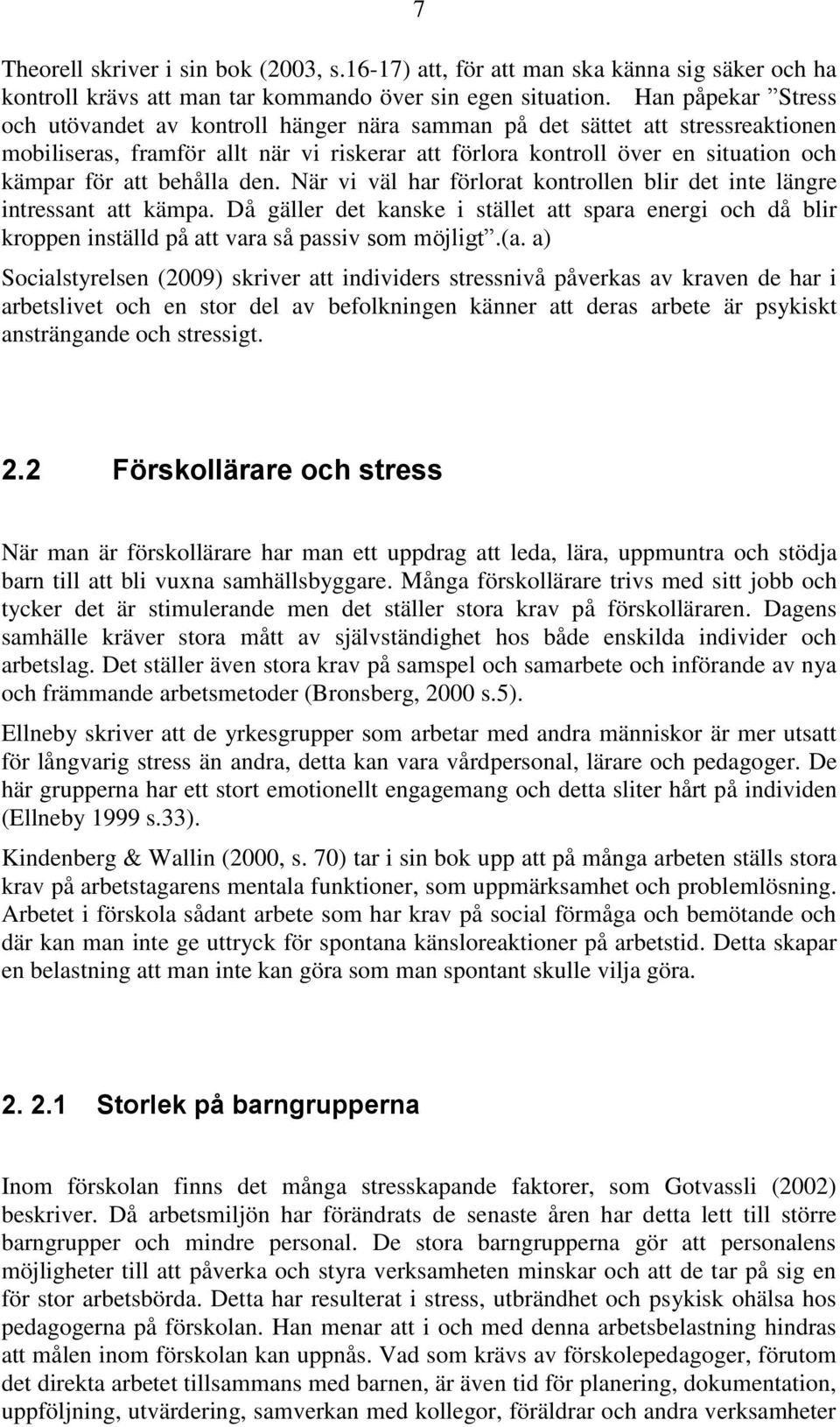 behålla den. När vi väl har förlorat kontrollen blir det inte längre intressant att kämpa.