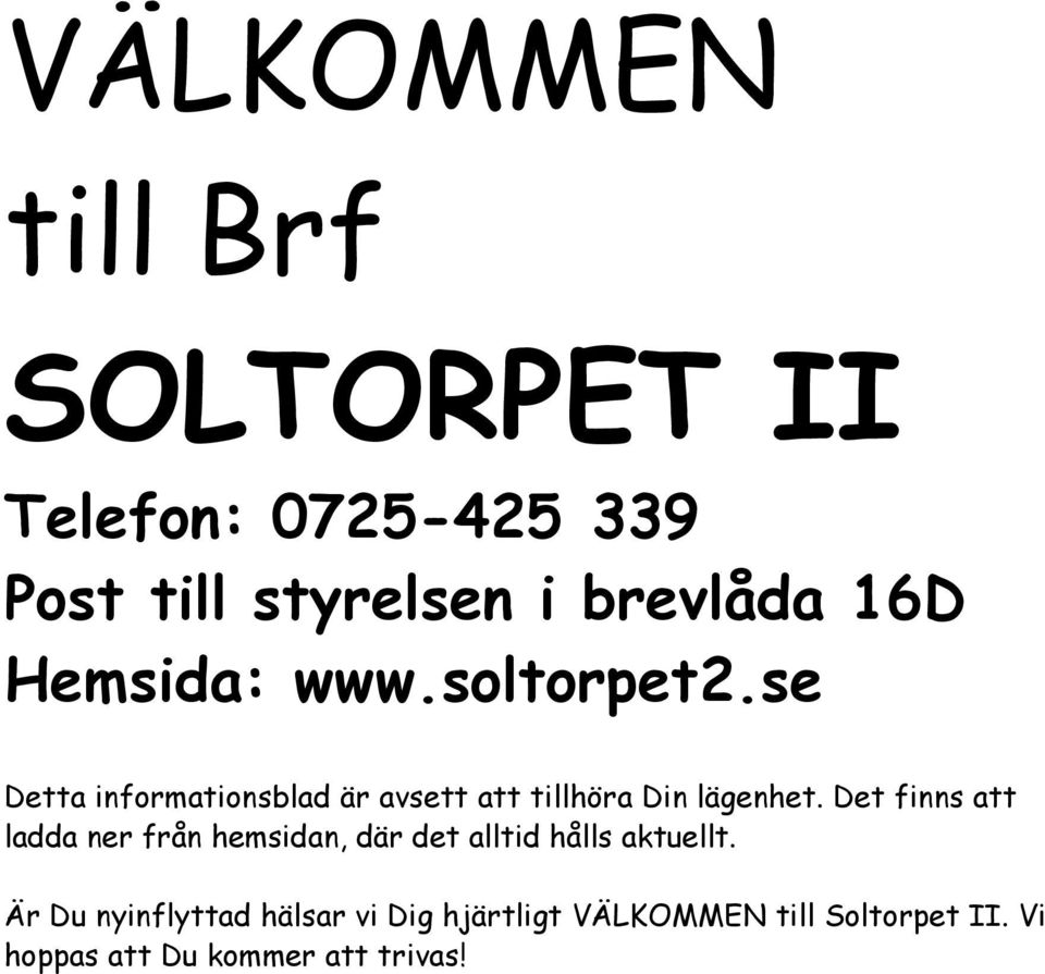 se Detta informationsblad är avsett att tillhöra Din lägenhet.