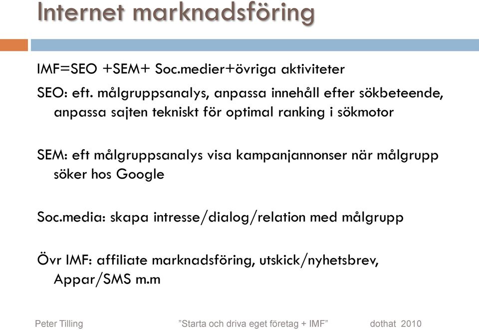 SEM: eft målgruppsanalys visa kampanjannonser när målgrupp söker hos Google Soc.