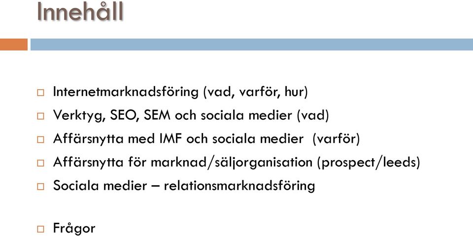 sociala medier (varför) Affärsnytta för