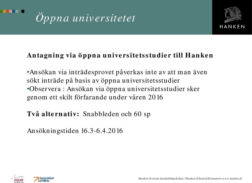 Observera : Ansökan via öppna universitetsstudier sker genom ett skilt förfarande