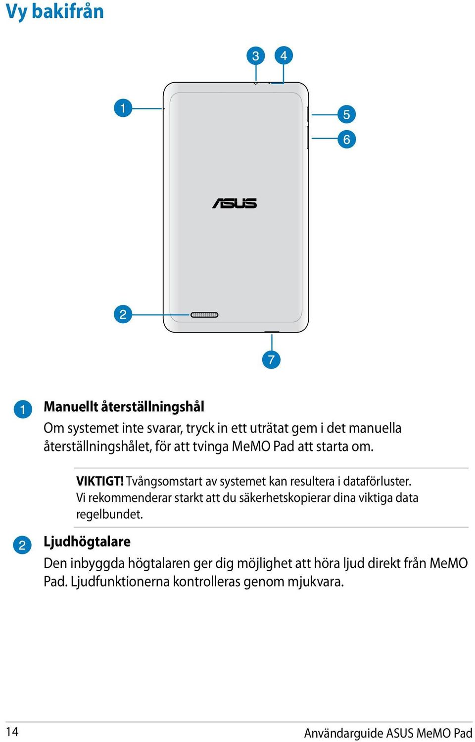 Tvångsomstart av systemet kan resultera i dataförluster.