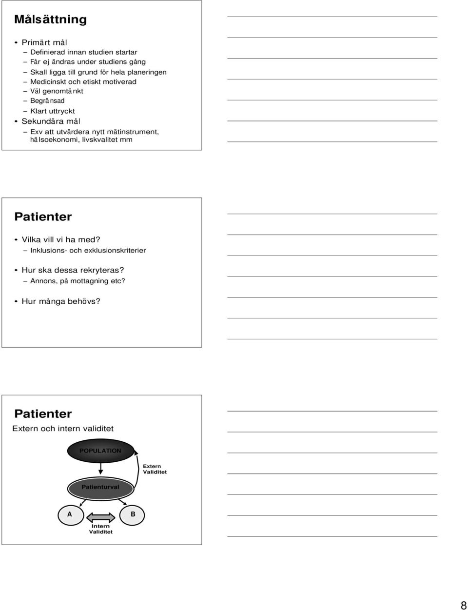 mätinstrument, hä lsoekonomi, livskvalitet mm Patienter Vilka vill vi ha med?