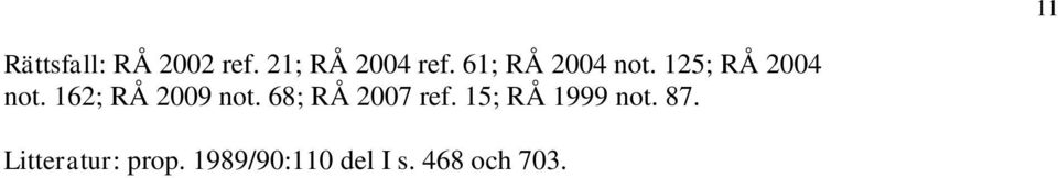 162; RÅ 2009 not. 68; RÅ 2007 ref.