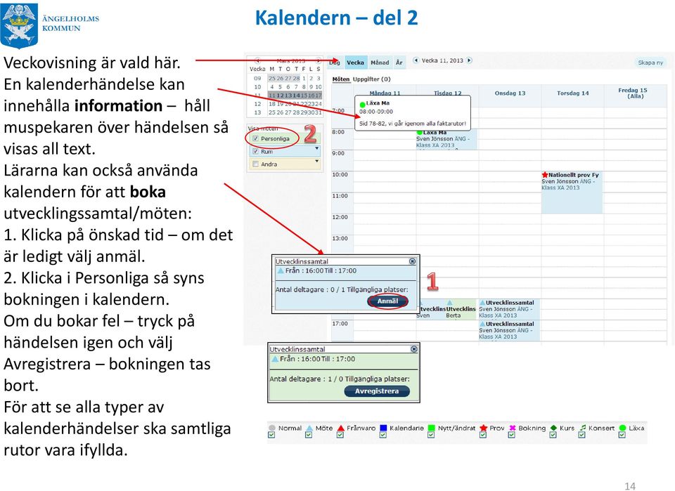 Lärarna kan också använda kalendern för att boka utvecklingssamtal/möten: 1.