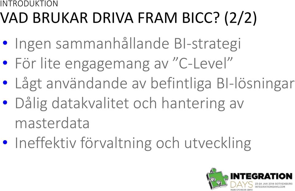 av C-Level Lågt användande av befintliga BI-lösningar Dålig