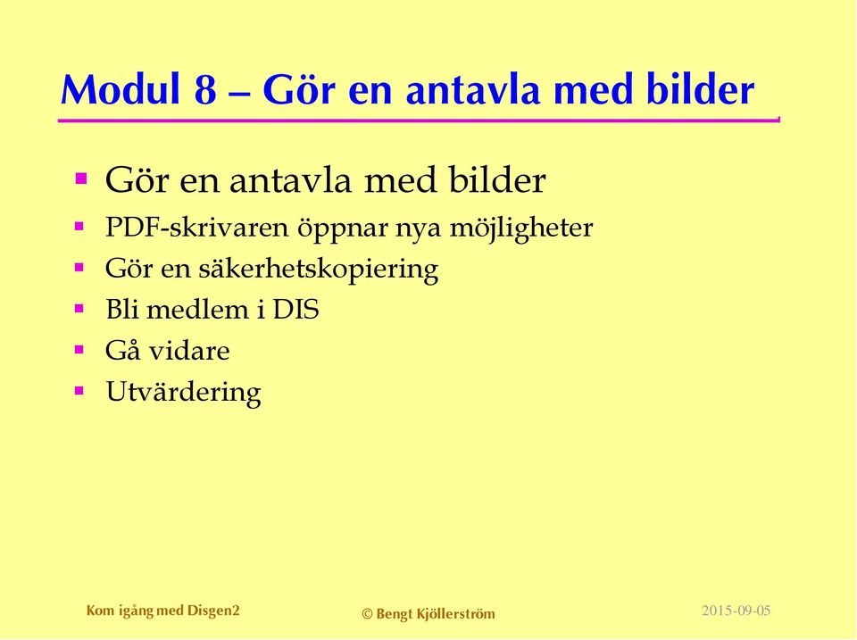 säkerhetskopiering Bli medlem i DIS Gå vidare